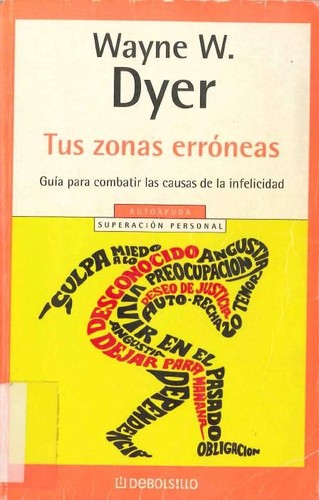 Wayne W. Dyer: Tus Zonas Erroneas (Paperback, Spanish language, 2005, Debolsillo, Brand: Debolsillo)