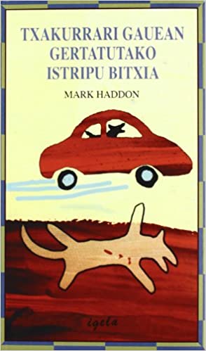 Mark Haddon, Xabier Olarra (Itzulpena): Txakurrari gauean gertatutako istripu bitxia (Euskara language, 2016, Igela)