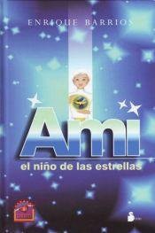 ENRIQUE BARRIOS: AMI, EL NIÑO DE LAS ESTRELLAS (Paperback, 2008, SIRIO)