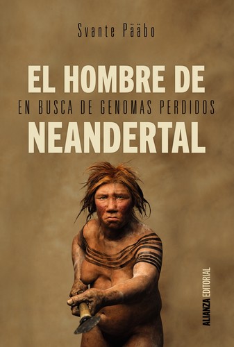 Svante Pääbo: El hombre de neandertal (2014, Alianza Editorial)