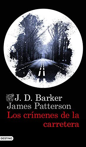 J.D. Barker, Julio Hermoso Oliveras, James Patterson: Los crímenes de la carretera (Paperback, 2021, Ediciones Destino)