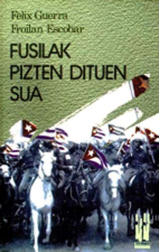 Félix Guerra Pulido, Froilán Escobar González: Fusilak pizten dituen sua (Paperback, 1991, Txalaparta, S.L.)