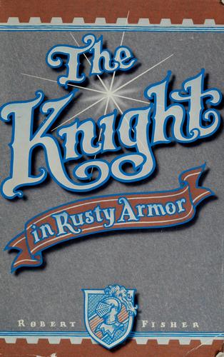 Fisher, Robert: The knight in rusty armor (1990, Wilshire Book Co.)