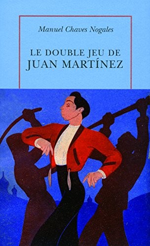 Manuel Chaves Nogales: Le double jeu de Juan Martinez (Paperback, 2010, Editions de La Table Ronde)