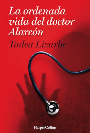 Tadea Lizarbe: La ordenada vida del doctor Alarcon (Paperback, Gaztelera language, Harper Collins)