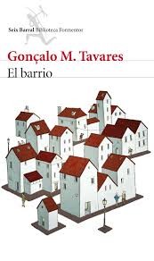 Gonçalo M. Tavares, Florencia Garramuño: El barrio (2015, Seix Barral)
