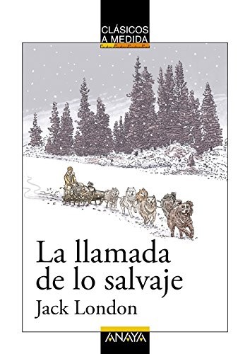 Jack London, Vicente Muñoz Puelles, Olga de Castro: La llamada de lo salvaje (Paperback, 2016, ANAYA INFANTIL Y JUVENIL)