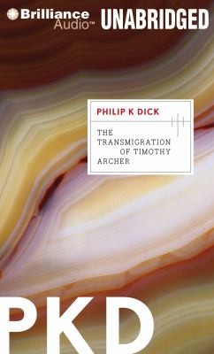 Philip Dick: The Transmigration of Timothy Archer                            Valis (2011, Brilliance Corporation)