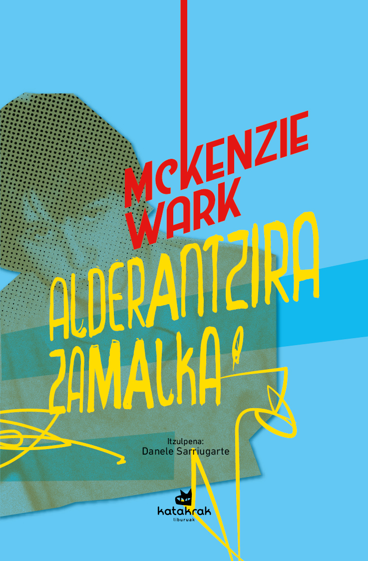 McKenzie Wark, Danele Sarriugarte: Alderantzira zamalka (Euskara language, katakrak)