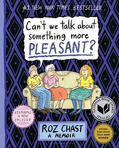 Roz Chast: Can't We Talk about Something More Pleasant? (2016, Bloomsbury USA)