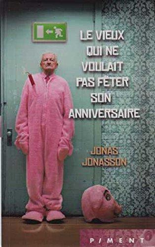 Jonas Jonasson: Le vieux qui ne voulait pas fêter son anniversaire (French language, 2011)