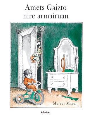 Mercer Mayer: Amets gaizto nire armairuan (Hardcover, Euskara language, 2004, Pamiela-Kalandraka)