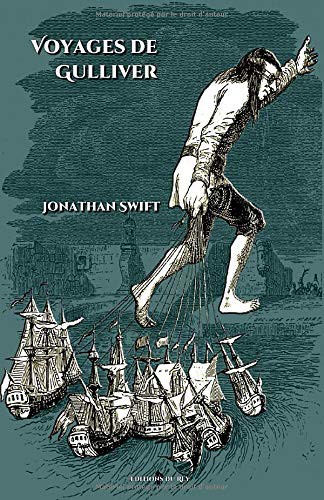 J.J. Grandville, Editions du Rey, Jonathan Swift, Pierre-François Guyot Desfontaines, Pierre-François Guyot Desfontaines: Voyages de Gulliver (Paperback, 2017, Independently published)