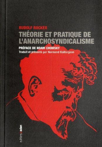 Rudolf Rocker: Théorie et pratique de l'anarchosyndicalisme (French language, 2011, Éditions Aden)