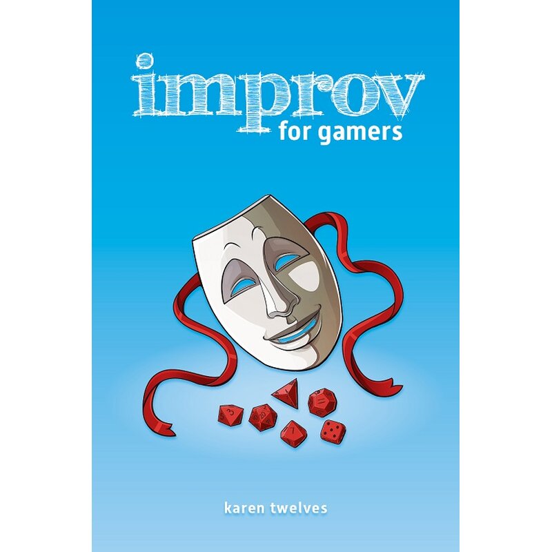 Karen Twelves: improv for gamers (Hardcover, Evil Hat)