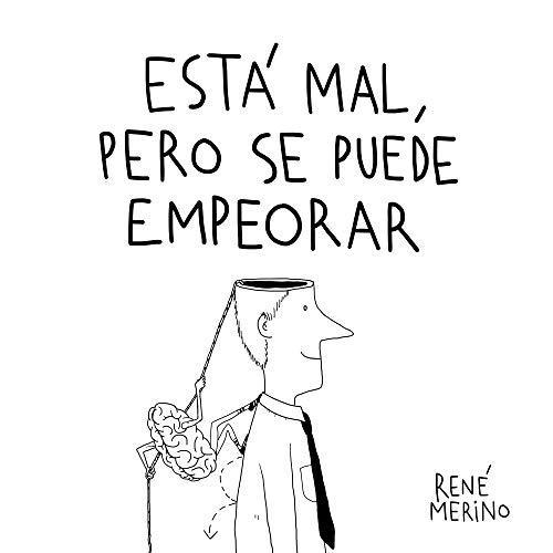 René Merino: Está mal, pero se puede empeorar (GraphicNovel, Gaztelania language, 2020, Lunwerg Editores)