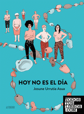 Josune Urrutia Asua: Hoy no es el día (Hardcover, Español language, Astiberri)