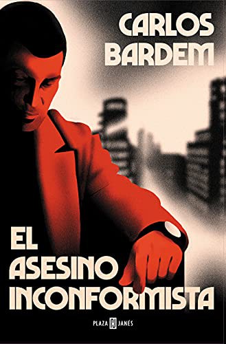 Carlos Bardem: El asesino inconformista (Paperback, 2021, Plaza & Janés)