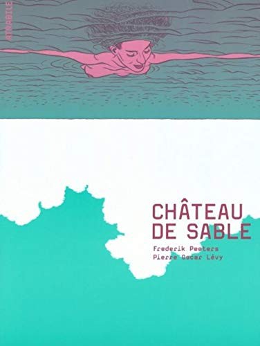 Frederik Peeters, Pierre Oscar Lévy: Château de sable (Paperback, 2010, ATRABILE)