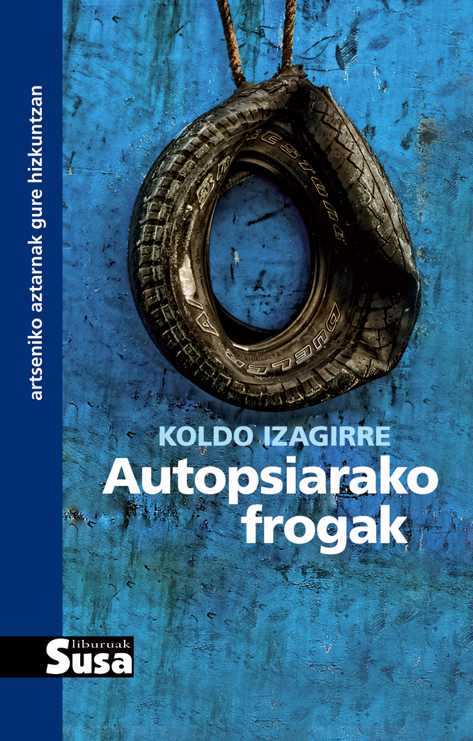 Koldo Izagirre: Autopsiarako frogak (Paperback, Basque language, 2010, Susa)