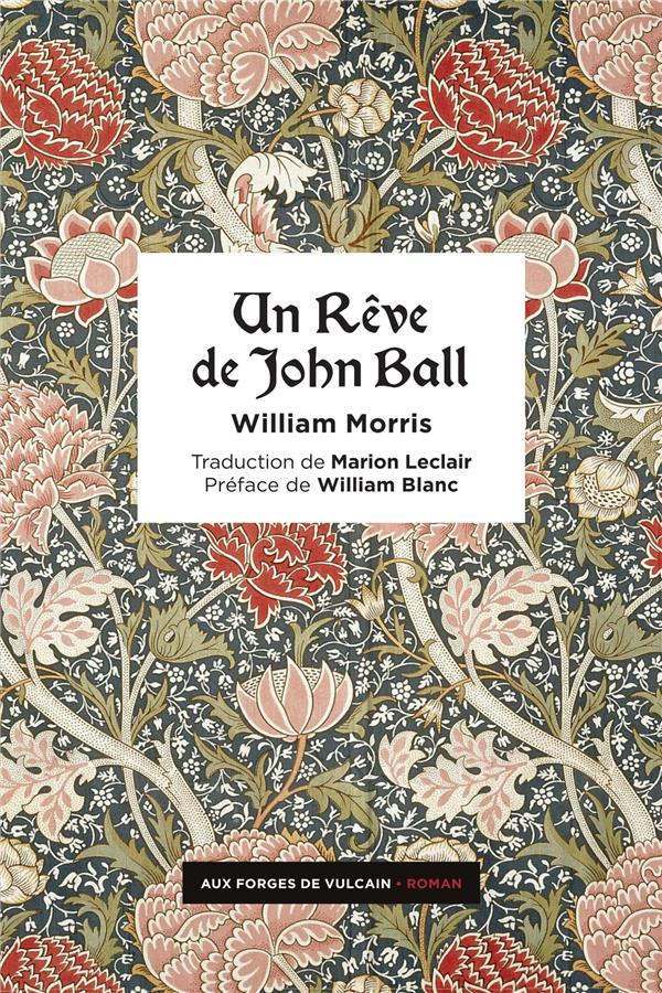William Morris: Un rêve de John Ball (french language, 2022, Aux forges du Vulcain)