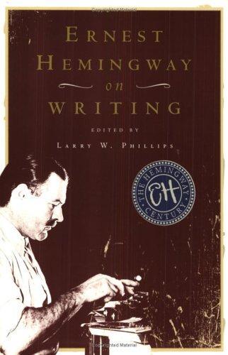 Larry W. Phillips: Ernest Hemingway on Writing