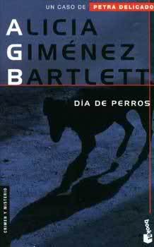 Alicia Giménez Bartlett, Alicia Gimenez Bartlett, Alicia Gimenez Barlett: Día de perros (2009, Planeta)