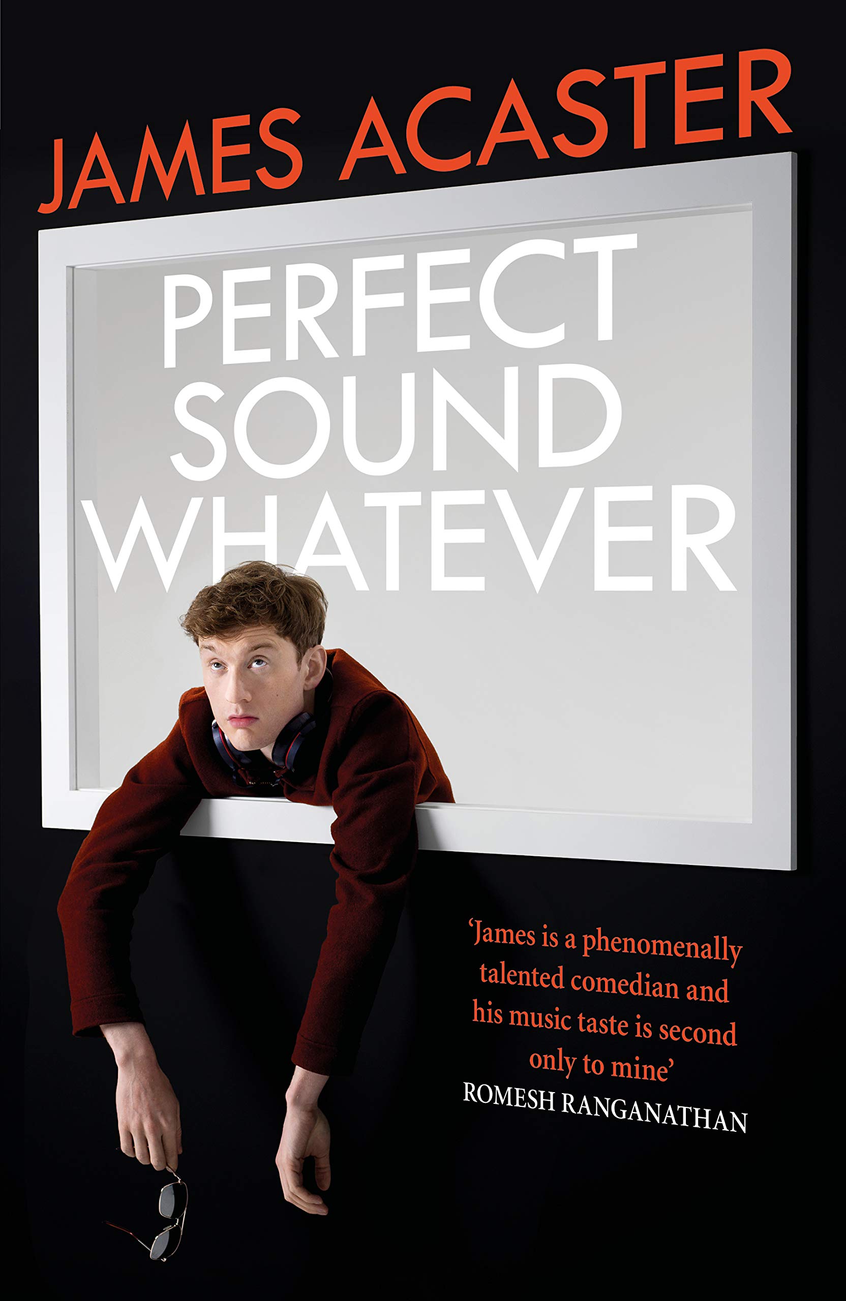 James Acaster: Perfect Sound Whatever (Paperback, 2019, Headline)