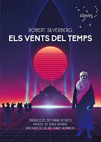 Kim Stanley Robinson, Robert Silverberg, Maria Rosich Andreu, MARIA ROSICH ANDREU, DÍDAC PÉREZ SORIANO, SERGI ÁLVAREZ CALZADA: Els vents del temps (Paperback, Català language, 2020, Editorial Chronos)