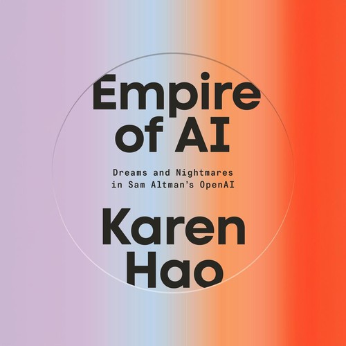 Karen Hao: Empire of AI (AudiobookFormat, 2025, Penguin Random House Audio Publishing Group)