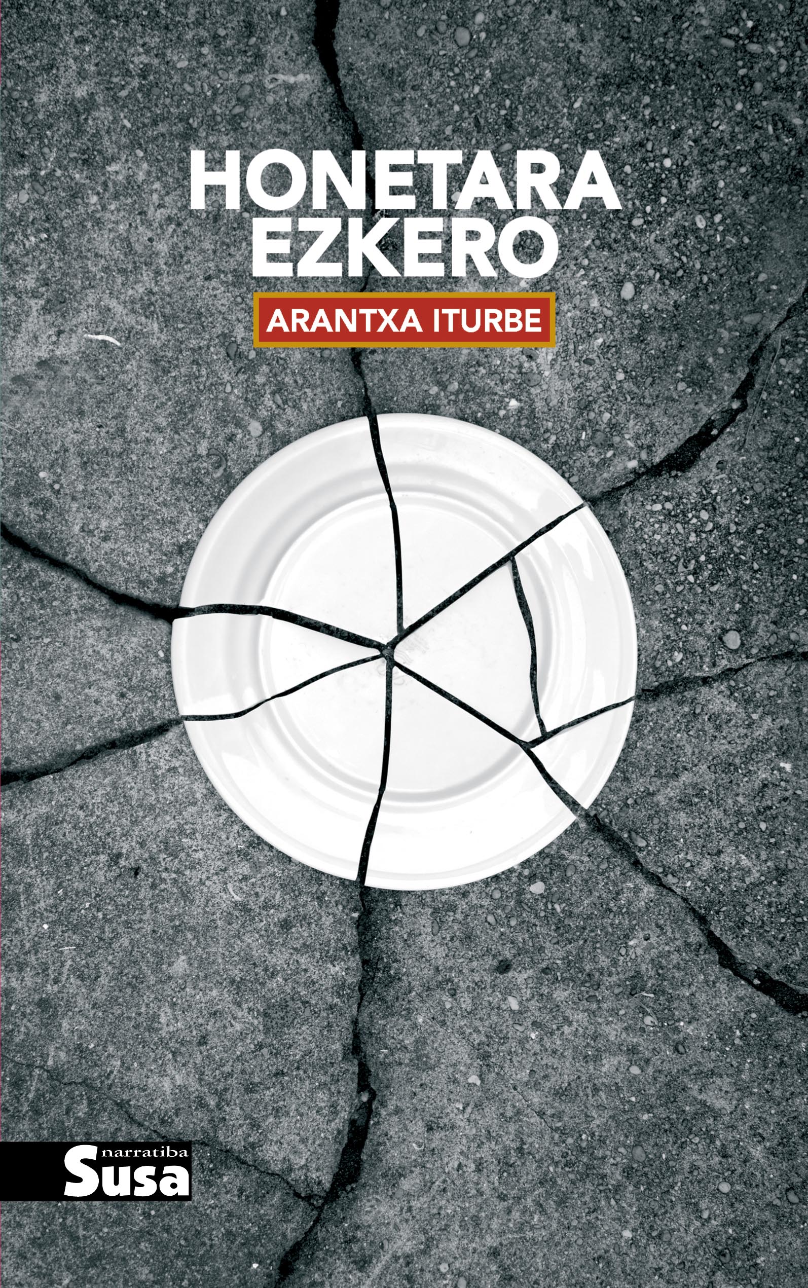 Arantxa Iturbe: Honetara ezkero (Paperback, Basque language, 2017, Susa)