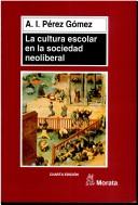 Angel I Perez Gomez: La cultura escolar en la sociedad neoliberal (Pedagogia) (Spanish language, 1998, Morata)