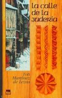 Toti Martinez De Lezea: La Calle De La Juderia / The Street of Jewry (Novela Historica) (Hardcover, Spanish language, 2001, TTARTTALO, Ttarttalo, S.L.)