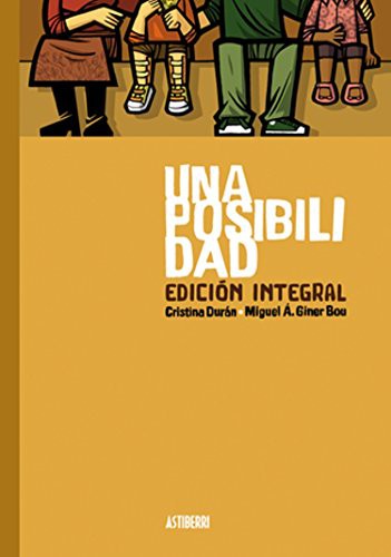 Cristina Durán, Miguel Ángel Giner Bou: Una posibilidad. Edición integral (Hardcover, ASTIBERRI EDICIONES)