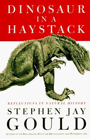 Stephen Jay Gould: Dinosaur in a Haystack : Reflections in Natural History (1995)