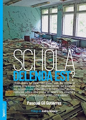 Pascual Gil Gutiérrez: Schola delenda est? (Paperback, Gaztelania language, 2022, Apostroph, Edicions i Propostes Culturals, S.L.)