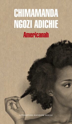 Chimamanda Ngozi Adichie: Americanah (Spanish language, 2014, Literatura Random House)