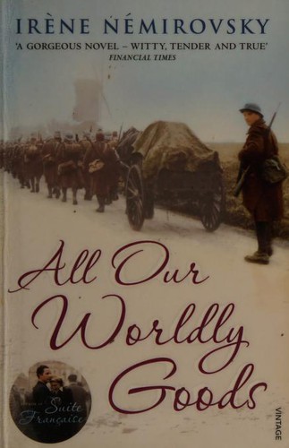 Irène Némirovsky: All Our Worldly Goods (Paperback, 2009, Vintage Books)