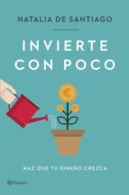 Invierte con poco (Paperback, 2022, Editorial Planeta)