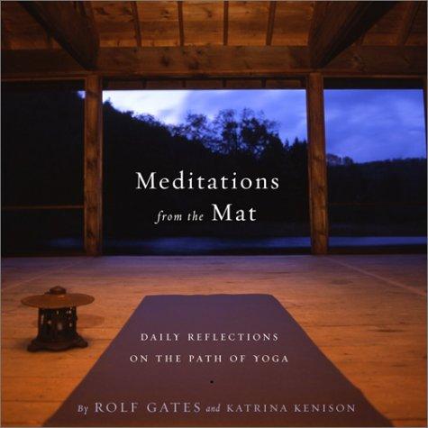 Katrina Kenison, Rolf Gates: Meditations from the Mat (2002, Anchor)