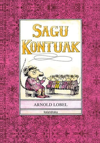 Koldo Izaguirre, Arnold Lobel: Sagu kontuak (Hardcover, Euskara language, 2022, Kalandraka)