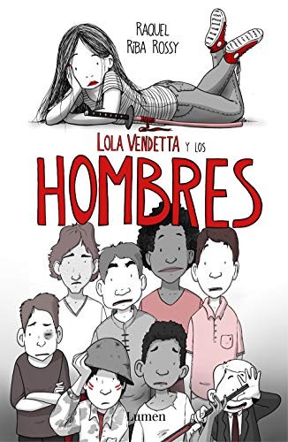 Raquel Riba Rossy: Lola Vendetta y los hombres (2019, Lumen, LUMEN)