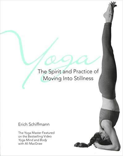 Erich Schiffmann: Yoga The Spirit And Practice Of Moving Into Stillness (1996)