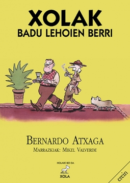 Bernardo Atxaga, Mikel Valverde Tejedor: Xolak badu lehoien berri (Euskara language, 2011, Erein)