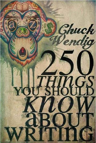 250 Things You Should Know About Writing (EBook, 2011, Terrible Minds)