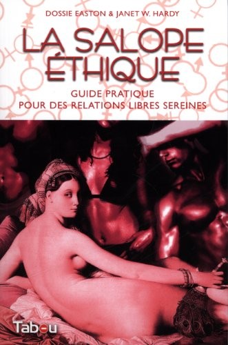 La salope éthique : guide pratique pour des relations libres sereines (French language, 2013)