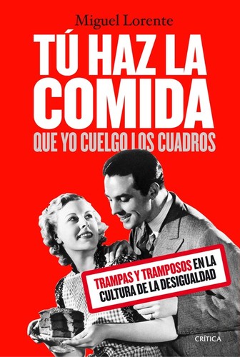 Miguel Lorente Acosta: Tú haz la comida. que yo cuelgo los cuadros (2018, Crítica)