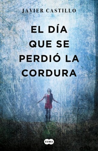 Javier Castillo, Javier Castillo : El día que se perdió la cordura (Paperback, Spanish language, 2020, Penguin Random House Grupo Editorial (SUMA))