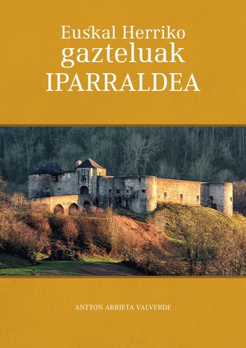 Euskal Herriko gazteluak : Iparraldea (Paperback, Basque language, 2023, Antton Arrieta)