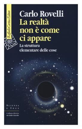 La realtà non è come ci appare. La struttura elementare delle cose (Italian language, 2014)